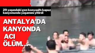 Antalya'da kanyonda acı ölüm
