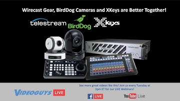 BirdDog PTZ Cameras, Telestream Wirecast Gear and the XKeys Controller are Better Together