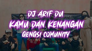 DjArifDu-KAMU DAN KENANGAN [GENGSI PROJECT]