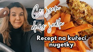 Co jsem dnes jedla - NEJLEPŠÍ KUŘECÍ NUGETKY