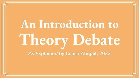 An Introduction to Theory Debate (2023) | As Explained by Coach Abigail
