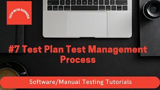 #7 Manual Testing Tutorials - Test Plan Test Management Process