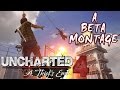 Uncharted 4  a beta montage