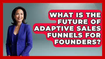 What Is The Future Of Adaptive Sales Funnels For Founders? - Founders Supporting Founders