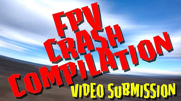 FPV Crash Compilation - Video Submission | FPV Freestyle