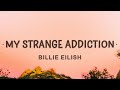 Billie Eilish - my strange addiction (Lyrics) | Learned my lesson way too long ago