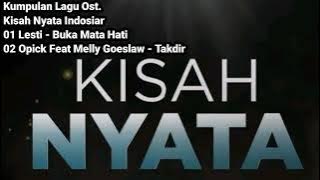 Kumpulan Full Album Lagu Soundtrack Kisah Nyata Indosiar #bukamatahati #lesti #takdir #opick #melly