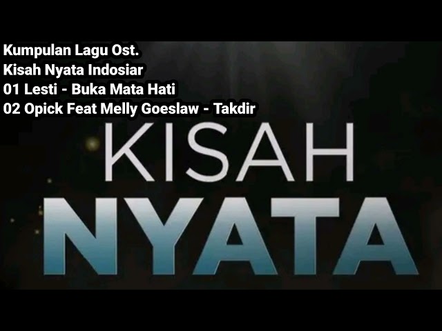 Kumpulan Full Album Lagu Soundtrack Kisah Nyata Indosiar #bukamatahati #lesti #takdir #opick #melly class=