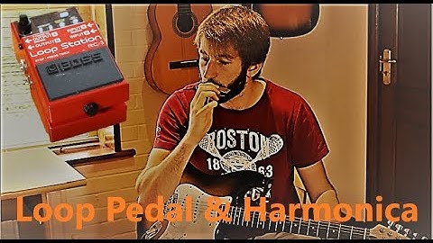 Experimenting with Harmonica & Loop Pedal