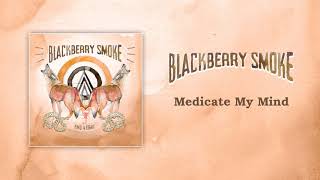 Blackberry Smoke - Medicate My Mind (Official Audio)