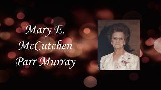 Mary E. McCutchen Parr Murray Video Tribute