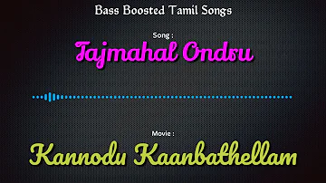 Tajmahal Ondru - Kannodu Kaanbathellam - 5.1 Bass Boosted Audio Song - Use Headphones 🎧 For Speakers