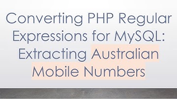 Converting PHP Regular Expressions for MySQL: Extracting Australian Mobile Numbers