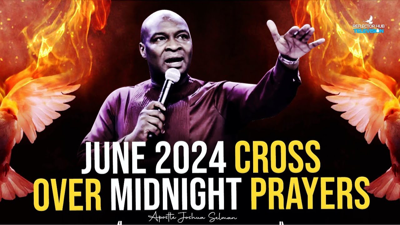 CROSS OVER 12PM TO JUNE WITH THIS POWERFUL PRAYERS - APOSTLE JOSHUA ...