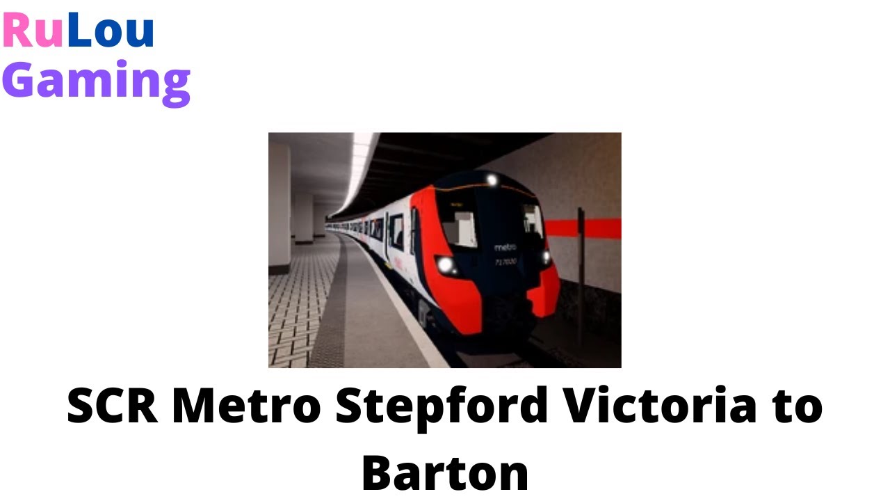 SCR Metro Stepford Victoria to Barton (via Elsemere Junction)