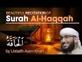Beautiful recitation of surah alhaqqah  by ustadh asim khan