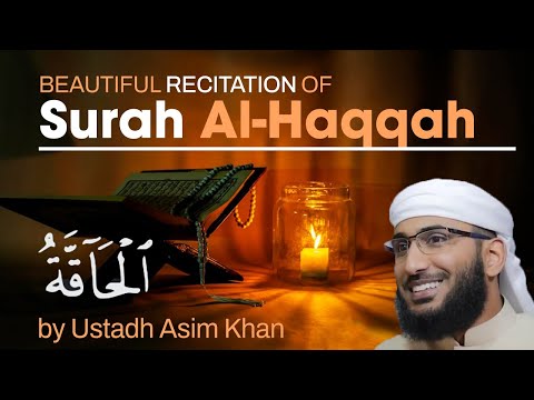 Beautiful Recitation of Surah Al-Haqqah | by Ustadh Asim Khan