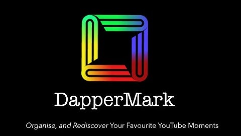 DapperMark - BookMark YouTube Videos , organise and revisit your favourite moments