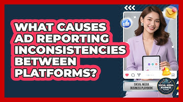 What Causes Ad Reporting Inconsistencies Between Platforms? - Social Media Business Playbook