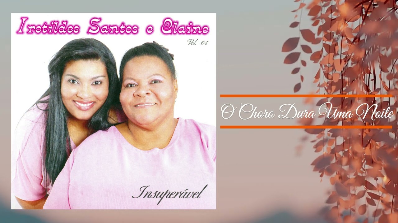 Irotildes Santos e Elaine - O Choro Dura Uma Noite.