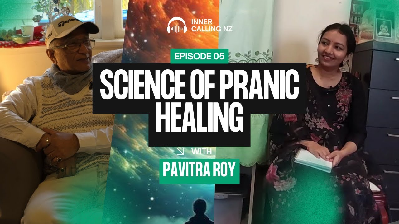 EP 5 - Pavitra Roy on Inner Calling NZ | Science of Pranic Healing