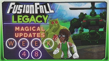 FusionFall Legacy Magical Updates Week 48
