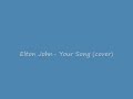 Elton john  your song cover