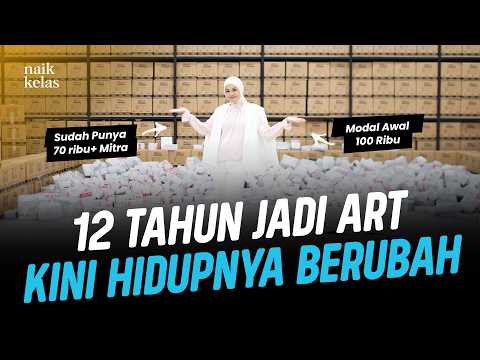 KISAH NYATA! ASISTEN RUMAH TANGGA SUKSES JADI PENGUSAHA I NAIK KELAS