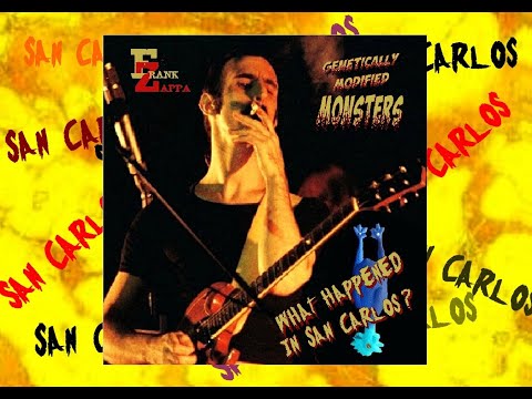 Frank Zappa What Happened In San Carlos? - Genetically Modified Monsters