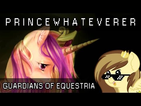 PrinceWhateverer - The Guardians of Equestria (Re-Upload) - PrinceWhateverer - The Guardians of Equestria (Re-Upload)