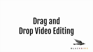 Drag and Drop Video Editing