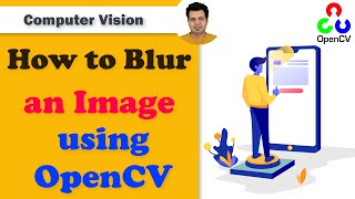 How to BLUR an Image using OpenCV | Gaussian Blur Image Processing OpenCV