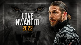 Sergio Ramos 2022 ● Love Nwantiti | Skills & Goals | HD