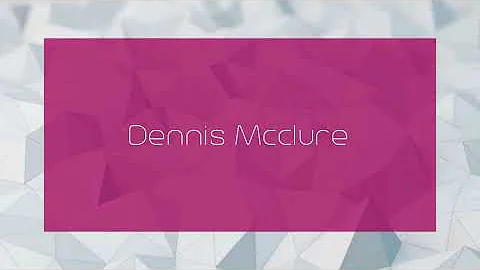 Dennis Mcclure - appearance