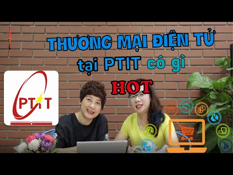 Video [Tuyển sinh PTIT] Tổng quan về ngành học Thương mại... - youtube