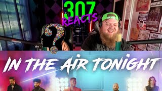 VoicePlay -- In The Air Tonight ft. J. None -- And a Special Guest! -- 307 Reacts -- Episode 733
