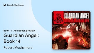 Guardian Angel: Book 14 Book 14 by Robert Muchamore · Audiobook preview