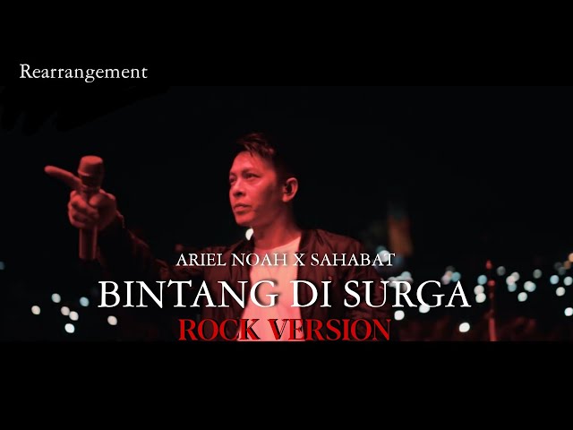 ARIEL NOAH X SAHABAT - BINTANG DI SURGA ROCK VERSION (REARRANGEMENT) class=