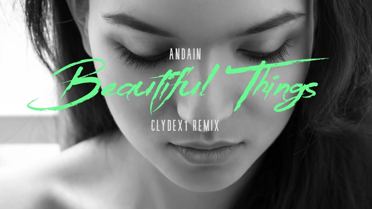 ClydeX1 - Beautiful Things remix (Andain) - YouTube