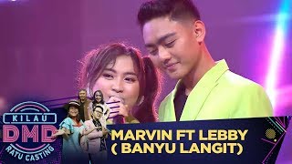 Marvin ft Lebby  [Banyu Langit] - Kilau DMD Ratu Casting (18/2)