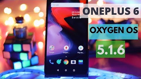 OnePlus 6 Oxygen OS 5.1.6 Update | What