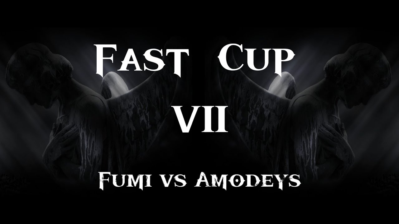 Fast Cup Season 7 Раунд 2 Fumi vs Amodeys. Disciples 2