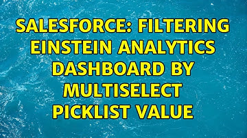 Salesforce: Filtering Einstein Analytics dashboard by multiselect picklist value (3 Solutions!!)
