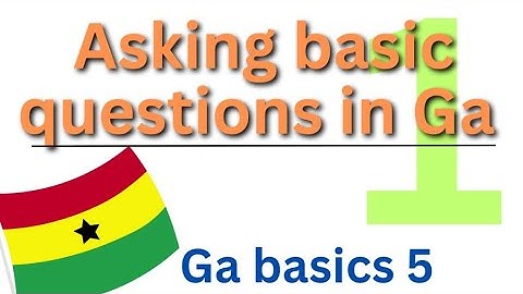 GA BASICS 5 || ASKING BASIC QUESTIONS IN GA LANGUAGE 1