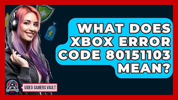 What Does Xbox Error Code 80151103 Mean? - Video Gamers Vault