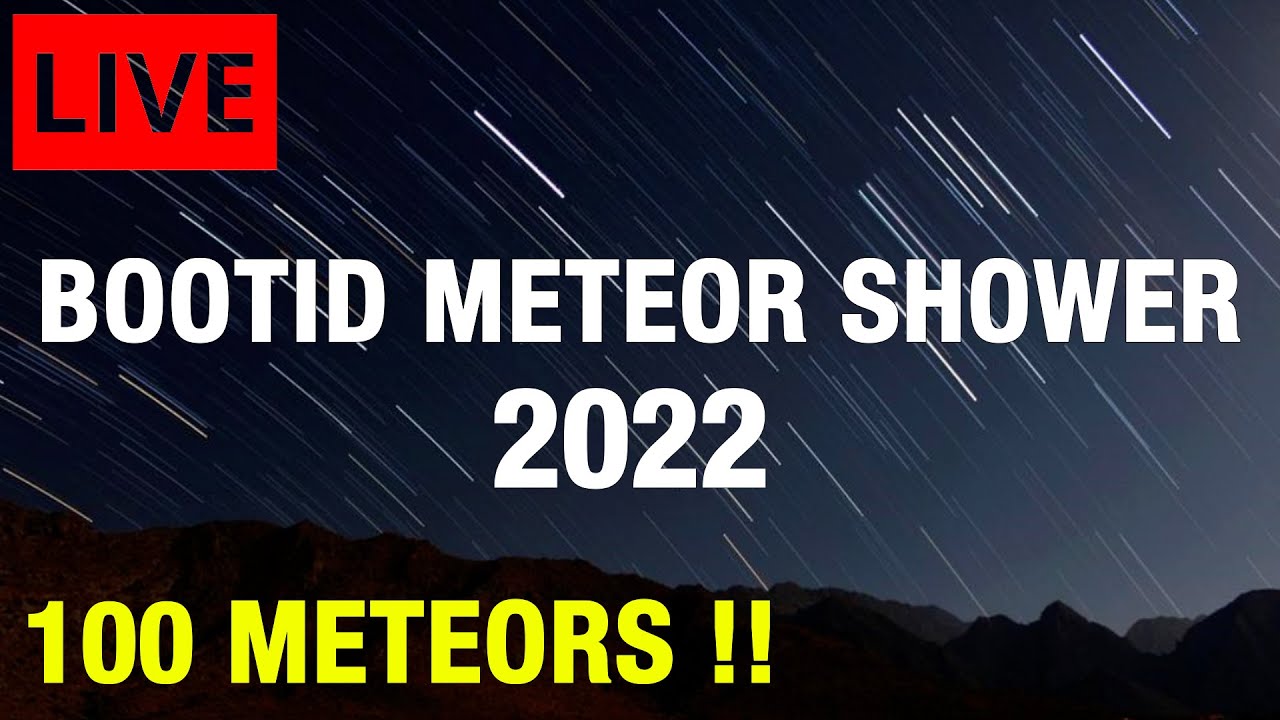 June BOOTID Meteor Shower 2022 LIVE June 27 Peak Night YouTube