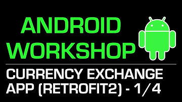Android Workshop: Currency Exchange App (Using Retrofit2) - part1/4
