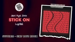 Lyrikal x System32 - Stick On (Sine Wave Riddim) (Saint Pepsi Intro)