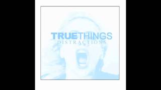 Video thumbnail of "True Things - "Speak Slow""