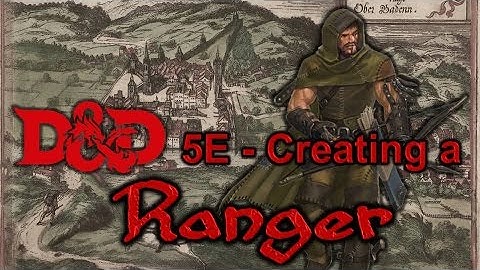 D&D 5E - Creating a Ranger